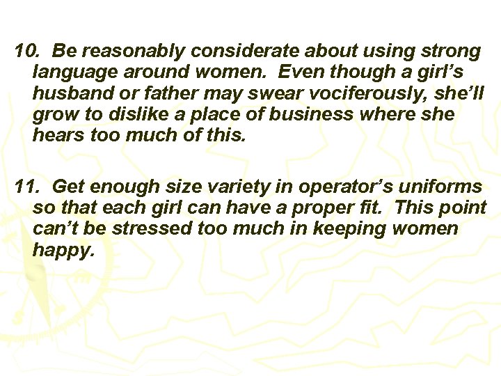 10. Be reasonably considerate about using strong language around women. Even though a girl’s