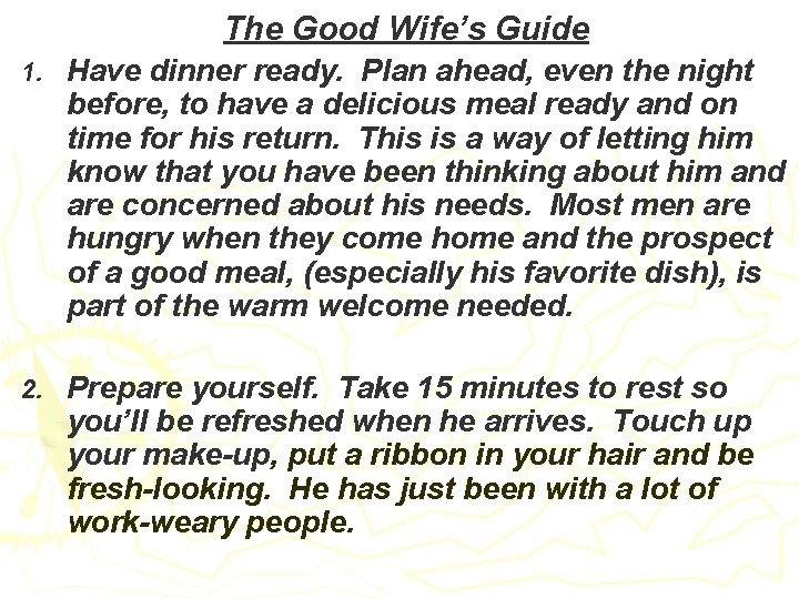 The Good Wife’s Guide 1. Have dinner ready. Plan ahead, even the night before,