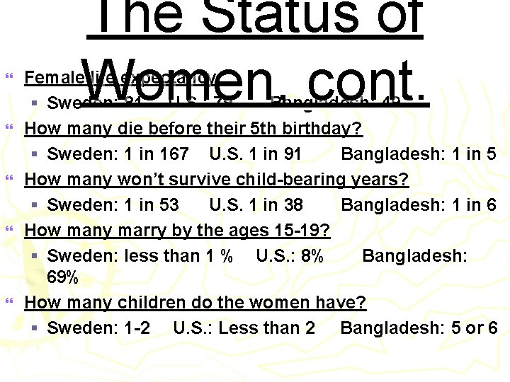 } } } The Status of Women, cont. Female life expectancy: § Sweden: 81