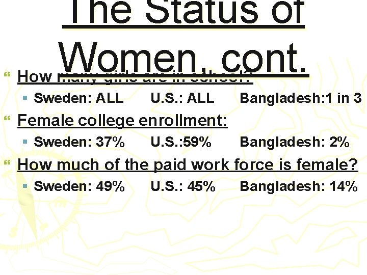 } The Status of Women, cont. How many girls are in school? § Sweden: