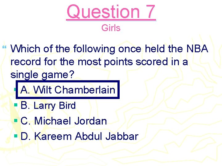 Question 7 Girls } Which of the following once held the NBA record for