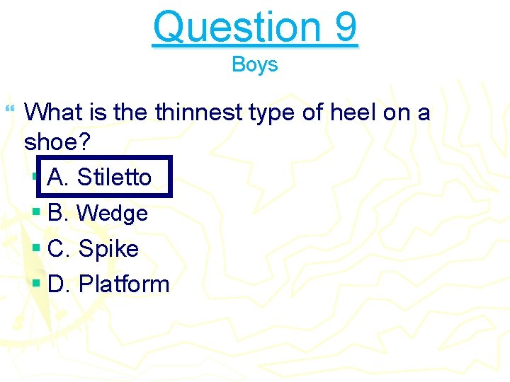 Question 9 Boys } What is the thinnest type of heel on a shoe?