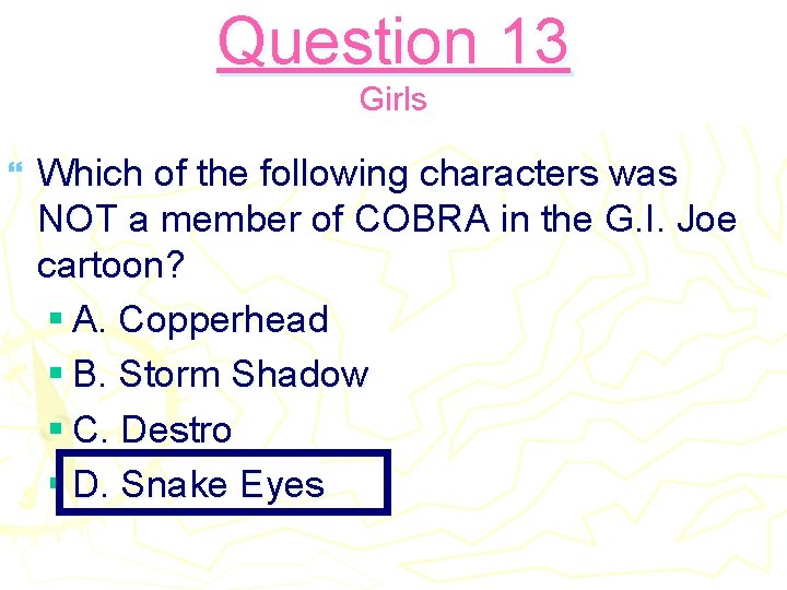 Question 13 Girls } Which of the following characters was NOT a member of