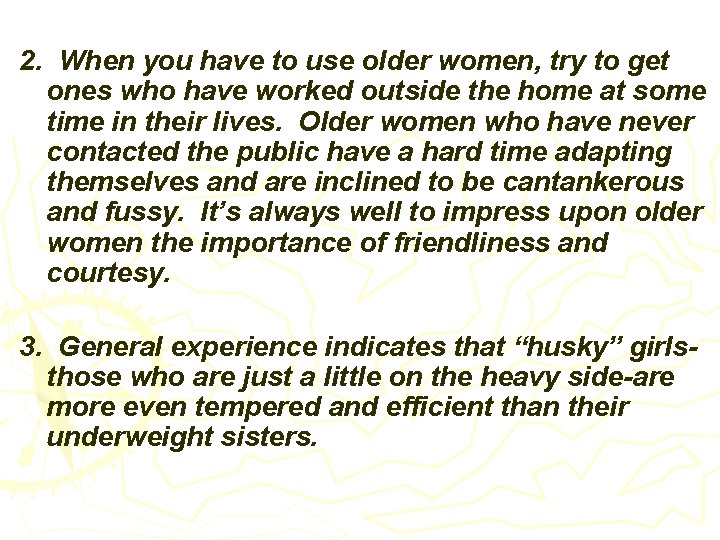 2. When you have to use older women, try to get ones who have