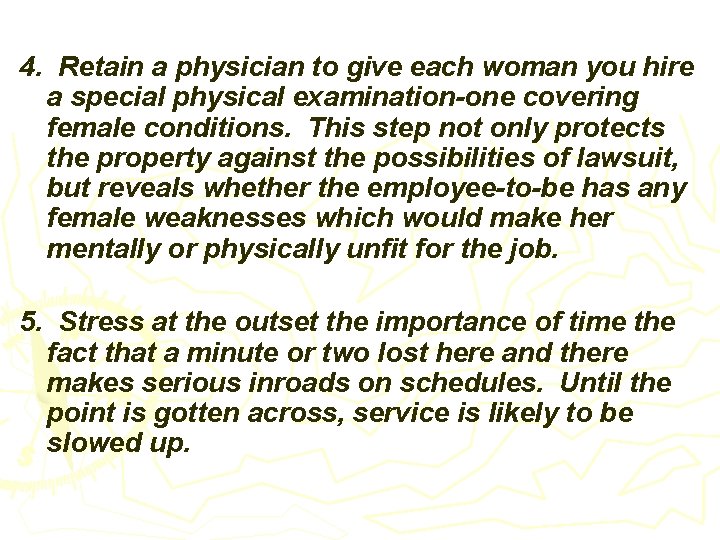 4. Retain a physician to give each woman you hire a special physical examination-one