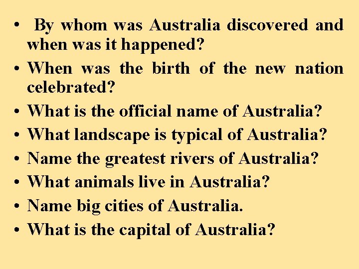  • By whom was Australia discovered and when was it happened? • When
