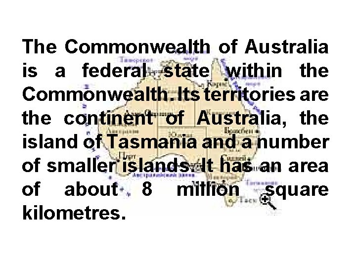 The Commonwealth of Australia is a federal state within the Commonwealth. Its territories are