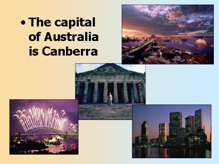  • The capital of Australia is Canberra 