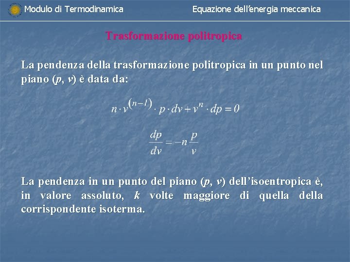 Modulo di Termodinamica Equazione dell’energia meccanica Trasformazione politropica La pendenza della trasformazione politropica in