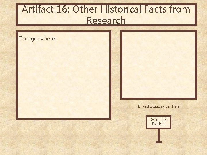 Artifact 16: Other Historical Facts from Research Text goes here. Linked citation goes here
