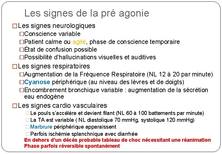 Les signes de la pré agonie � Les signes neurologiques �Conscience variable �Patient calme