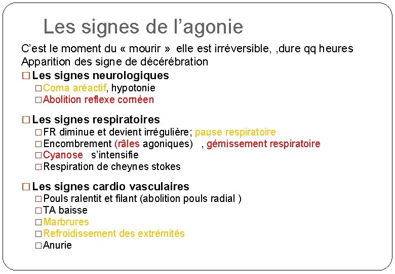 Les signes de l’agonie C’est le moment du « mourir » elle est irréversible,