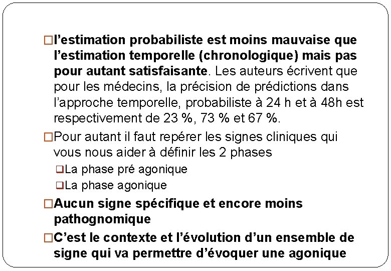 �l’estimation probabiliste est moins mauvaise que l’estimation temporelle (chronologique) mais pas pour autant satisfaisante.