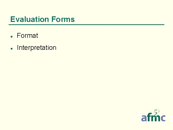 Evaluation Forms ● Format ● Interpretation Evaluation Forms ● Format ● Interpretation