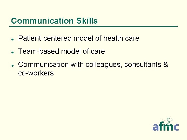 Communication Skills ● Patient-centered model of health care ● Team-based model of care ●