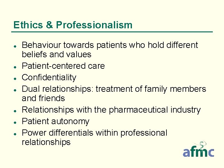 Ethics & Professionalism ● ● ● ● Behaviour towards patients who hold different beliefs