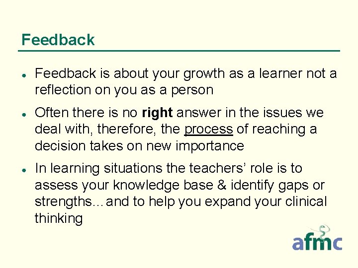 Feedback ● ● ● Feedback is about your growth as a learner not a