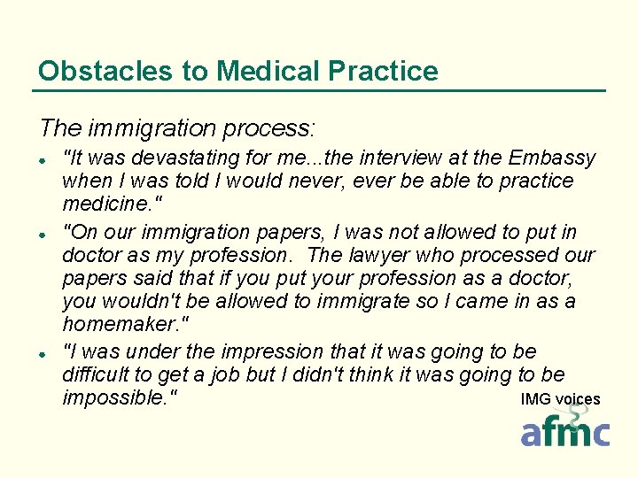 Obstacles to Medical Practice The immigration process: ● ● ● "It was devastating for