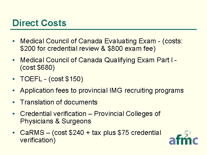 Direct Costs • Medical Council of Canada Evaluating Exam - (costs: $200 for credential