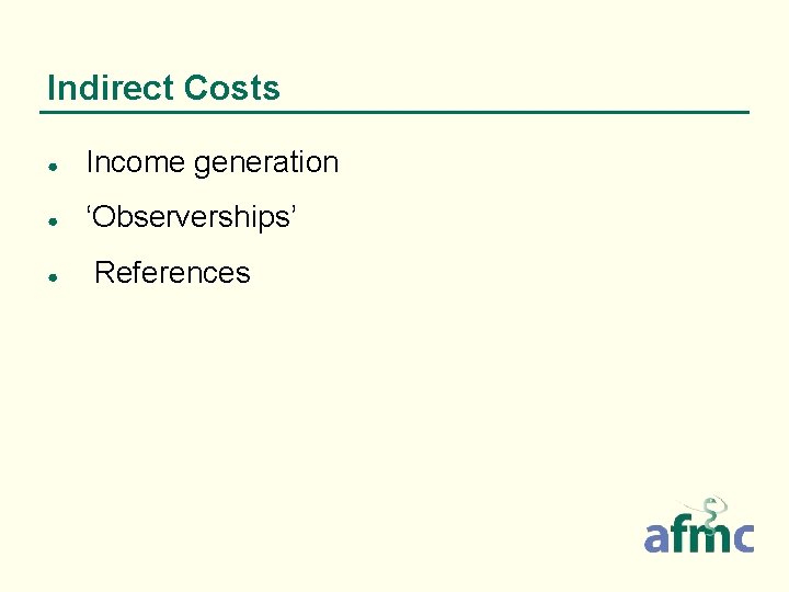 Indirect Costs ● Income generation ● ‘Observerships’ ● References 