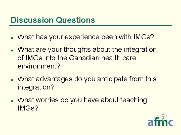 Discussion Questions ● ● What has your experience been with IMGs? What are your