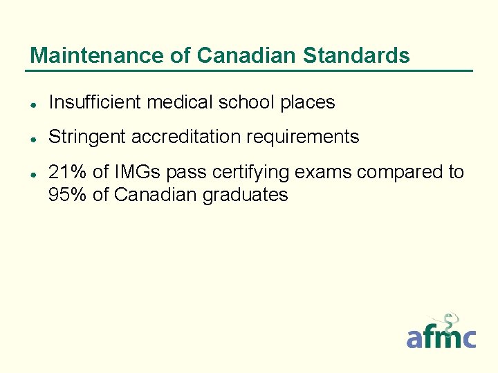 Maintenance of Canadian Standards ● Insufficient medical school places ● Stringent accreditation requirements ● Maintenance of Canadian Standards ● Insufficient medical school places ● Stringent accreditation requirements ●