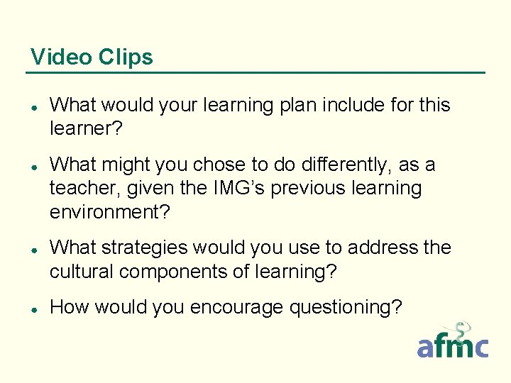 Video Clips ● ● What would your learning plan include for this learner? What