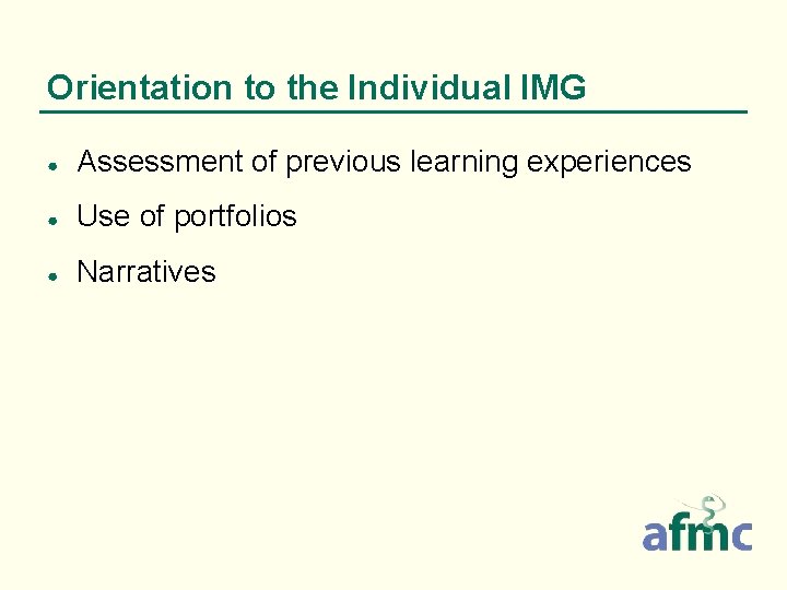 Orientation to the Individual IMG ● Assessment of previous learning experiences ● Use of