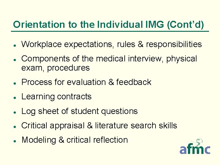 Orientation to the Individual IMG (Cont’d) ● ● Workplace expectations, rules & responsibilities Components