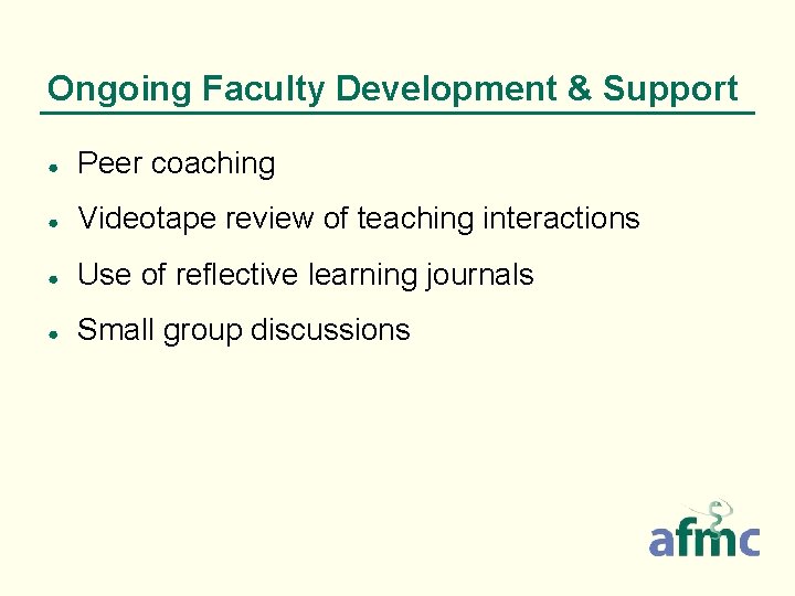 Ongoing Faculty Development & Support ● Peer coaching ● Videotape review of teaching interactions