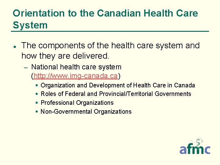 Orientation to the Canadian Health Care System ● The components of the health care