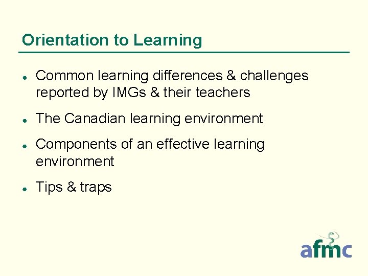 Orientation to Learning ● ● Common learning differences & challenges reported by IMGs &