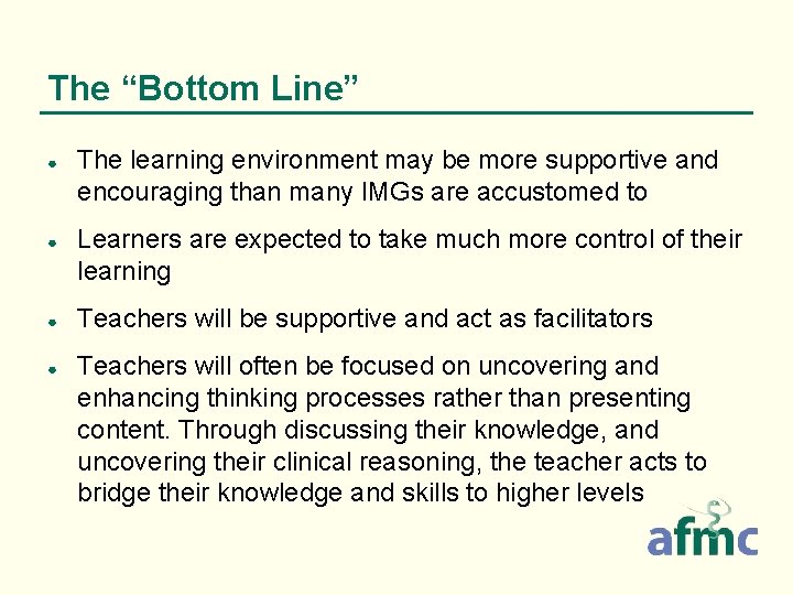 The “Bottom Line” ● ● The learning environment may be more supportive and encouraging