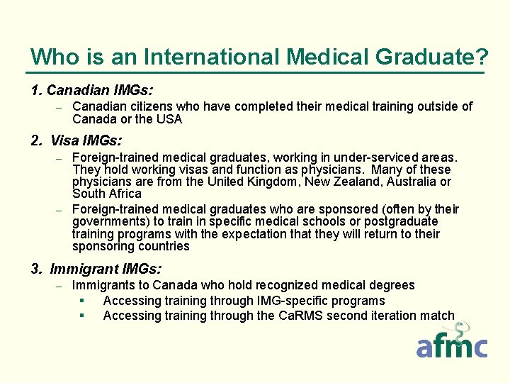 Who is an International Medical Graduate? 1. Canadian IMGs: – Canadian citizens who have