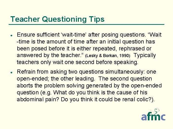 Teacher Questioning Tips ● ● Ensure sufficient ‘wait-time’ after posing questions. “Wait -time is