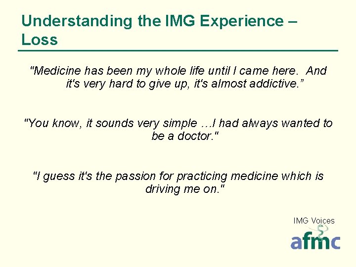 Understanding the IMG Experience – Loss "Medicine has been my whole life until I