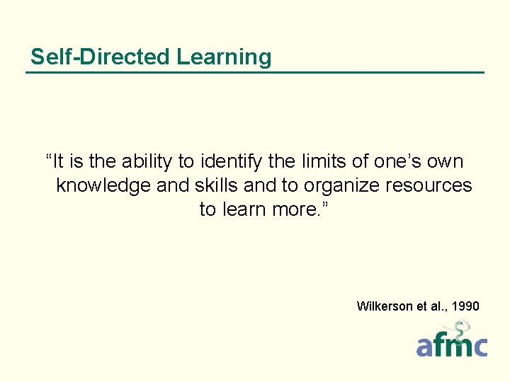 Self-Directed Learning “It is the ability to identify the limits of one’s own knowledge