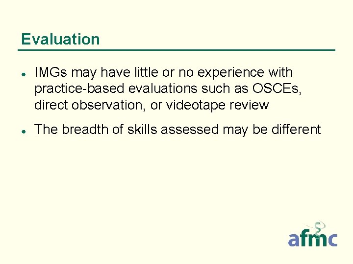 Evaluation ● ● IMGs may have little or no experience with practice-based evaluations such Evaluation ● ● IMGs may have little or no experience with practice-based evaluations such