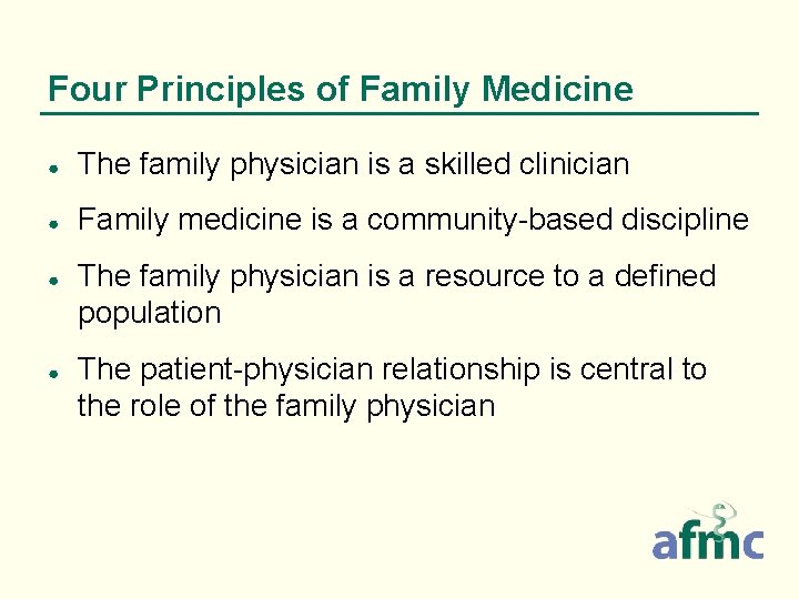 Four Principles of Family Medicine ● The family physician is a skilled clinician ● Four Principles of Family Medicine ● The family physician is a skilled clinician ●