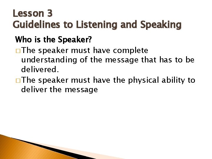 Lesson 3 Guidelines to Listening and Speaking Who is the Speaker? � The speaker