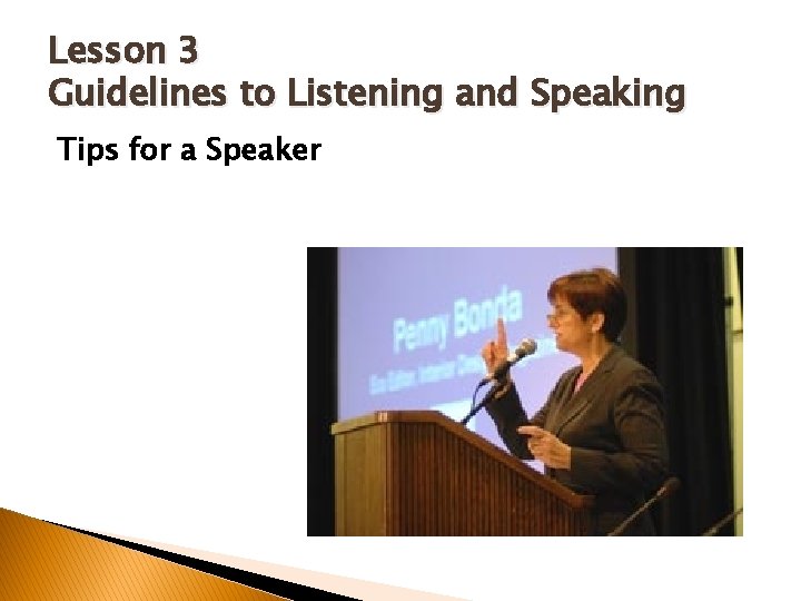 Lesson 3 Guidelines to Listening and Speaking Tips for a Speaker 