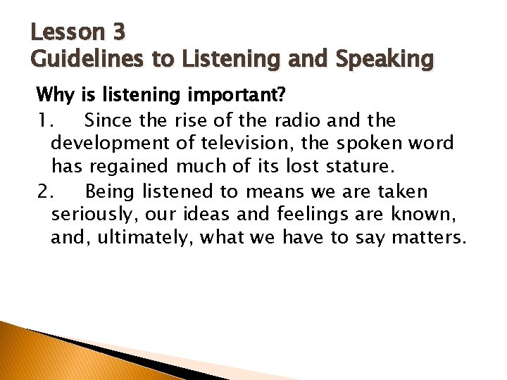 Lesson 3 Guidelines to Listening and Speaking Why is listening important? 1. Since the