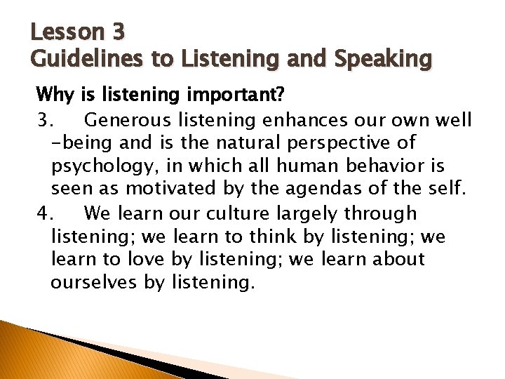 Lesson 3 Guidelines to Listening and Speaking Why is listening important? 3. Generous listening