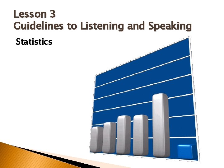 Lesson 3 Guidelines to Listening and Speaking Statistics 