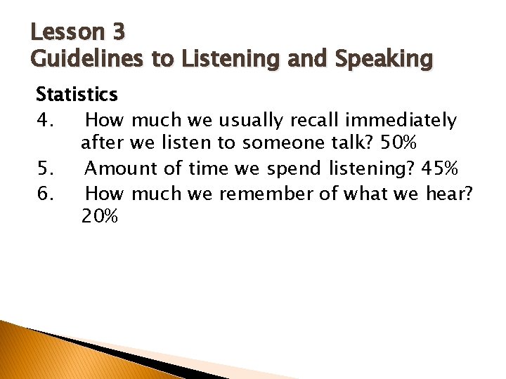 Lesson 3 Guidelines to Listening and Speaking Statistics 4. How much we usually recall