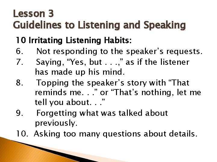 Lesson 3 Guidelines to Listening and Speaking 10 Irritating Listening Habits: 6. Not responding