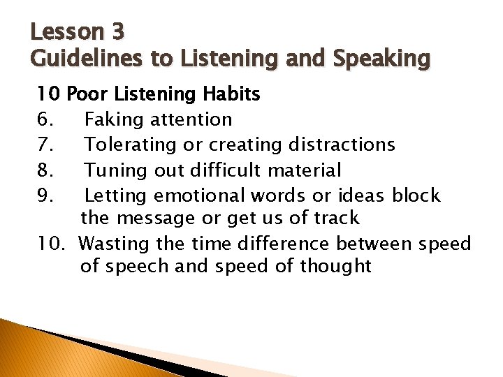 Lesson 3 Guidelines to Listening and Speaking 10 Poor Listening Habits 6. Faking attention