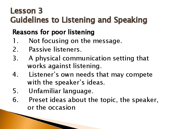 Lesson 3 Guidelines to Listening and Speaking Reasons for poor listening 1. Not focusing