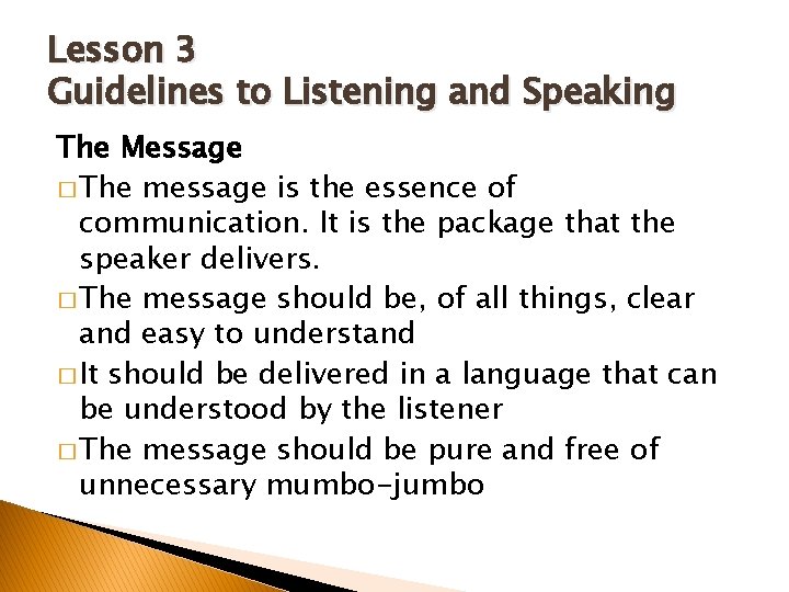 Lesson 3 Guidelines to Listening and Speaking The Message � The message is the