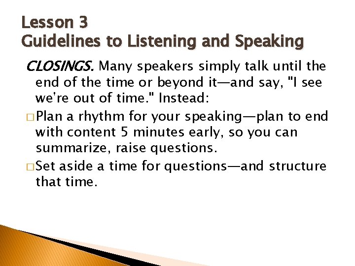 Lesson 3 Guidelines to Listening and Speaking CLOSINGS. Many speakers simply talk until the